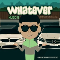 Hugo B - Whatever (GR3GZZ UK REMIX)