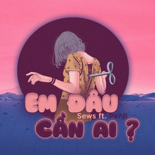Em Đâu Cần Ai ? - Penji x Sews ( Young Rhythm - VC )