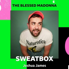 Joshua James -  Sweatbox Mix for The Blessed Madonna BBC 6 Music