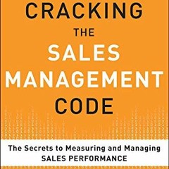 Get EPUB KINDLE PDF EBOOK Cracking the Sales Management Code: The Secrets to Measurin