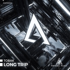 TOBAK - Long Trip (Preview) [Artessa Music]