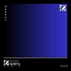 Yeadon - 10 Steps North Radio 005
