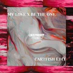 My Love (CARTFISH 'Be The One' Edit)