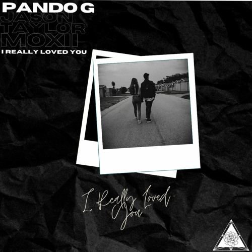 Pando G x MOXII - I Really Loved You (Ft. Jason Taylor)