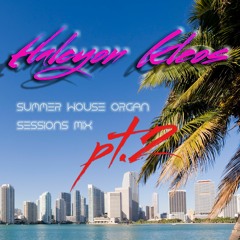 Halcyon Kleos - Summer House Organ Sessions Mix Part 2
