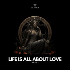 SHIHO - Life Is All About Love (Original Mix)