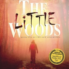 Get PDF 📂 The Little Woods: Book One of the New Apocrypha (Gothic Horror) by  A.G. M