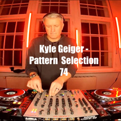 PATTERN：Kyle Geiger -  Selection 74 - 8 PM