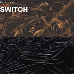 Dr. Airhead – SWITCH (Trap Genesis Battle)