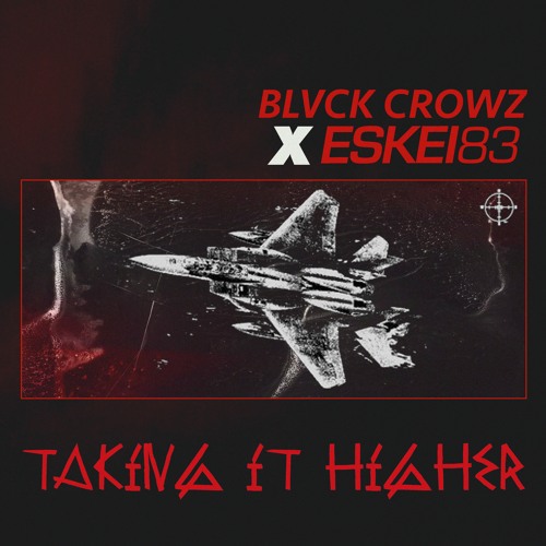 BLVCK CROWZ & ESKEI83 - TAKING IT HIGHER
