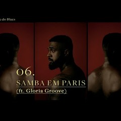 06. Baco Exu do Blues - Samba in Paris [ft. Gloria Groove]