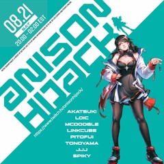 [ANISON HIJACK] Loic @ Anison Hijack 21/08/21 (Anisong Remix)