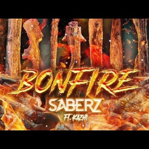 SaberZ ft. KAZHI - Bonfire( HARDSTYLE EDIT)DEMO
