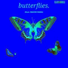 Butterflies.  (feat. Macne Nana)