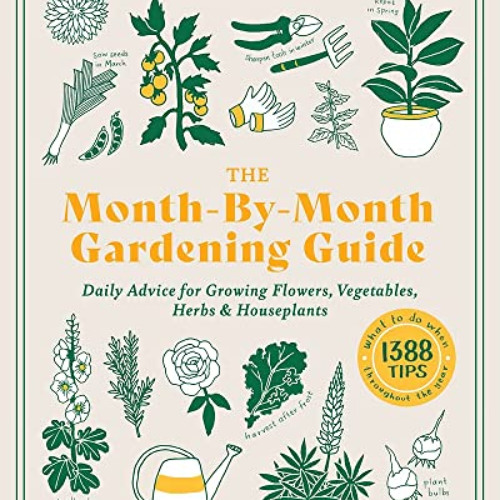 [Free] EBOOK 📝 The Month-by-Month Gardening Guide: Daily Advice for Growing Flowers,