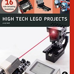 GET [PDF EBOOK EPUB KINDLE] High-Tech LEGO Projects: 16 Rule-Breaking Inventions by  Grady Koch 📚