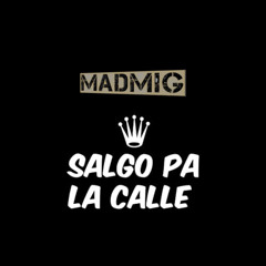 MADMIG - INTRO HOY SALGO PALA CALLE