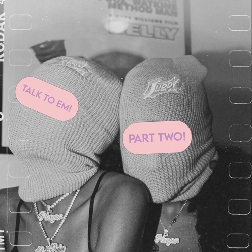 Talk To Em! Part Two!