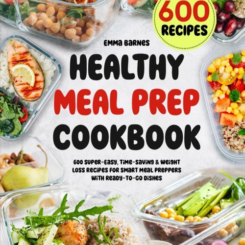 Ebook❤(READ)⚡ Healthy Meal Prep Cookbook: 600 Super-Easy, Time-Saving & Weight L