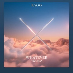 Kygo & Ava Max - Whatever (Raul Barbieri Remix) *FREE DOWNLOAD*