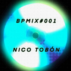 BPMIX#001: Nico Tobón