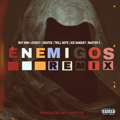 Enemigos Remix (feat. Trill Note, Kiid Sandiiey, Ayeezy, Kratoz & Master C)