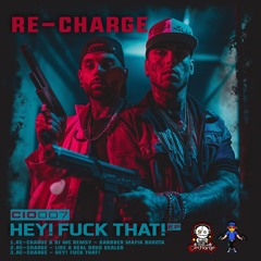 Re-Charge - Hey! Fuck That! [CIO007]
