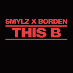 This B - SMYLZ, Borden