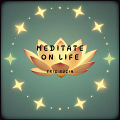 Meditate on Life (part 6)
