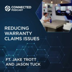 Connected Podcast Episode 142: Reducing Warranty Claims Issues