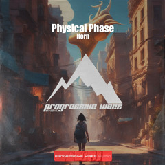 Physical Phase - Horn [Progressive Vibes Music - PVM834]