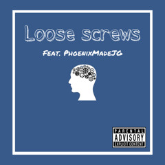 Loose screws feat. PhoenixMadeJG (prod. Tae4)