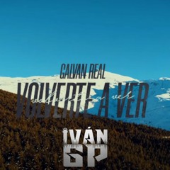 Galvan Real - Volverte A Ver (Iván GP Rumbaton Edit)[Extended]