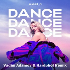 [Free Download] Astrid S - Dance Dance Dance (Vadim Adamov & Hardphol Remix)