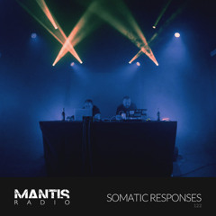 Mantis Radio 122 - Somatic Responses