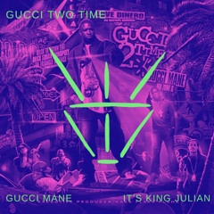 GUCCI 2 TIME - GUCCI MANE (IT'S KING JULIAN REMIX)