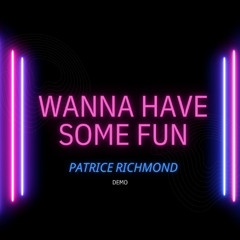 Wanna Have Some Fun (Demo)