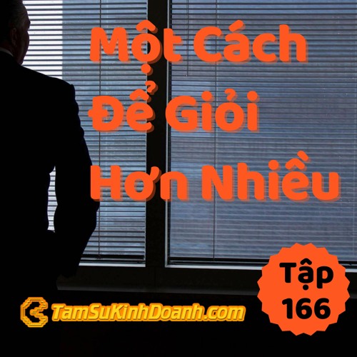 Tập 166: Một Cách Để Giỏi Hơn Nhiều