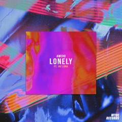 Amero - Lonely (Ft. Jae Luna)