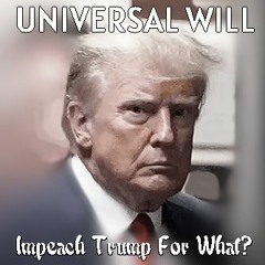 Universal Will - Impeach Trump For What (Instrumental)