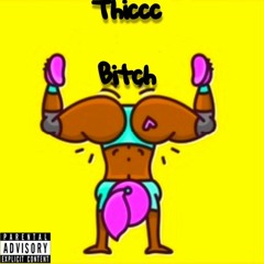 Thiccc Bitch  Prod. ("Missbehave")