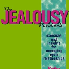 ⚡ PDF ⚡ The Jealousy Workbook: Exercises and Insights for Managing Ope