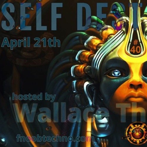 SELF DESTRUCTION #040 - WALLACE THREEOPTIC FNOOB 21-04-20
