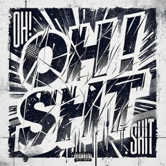 OH SHIT! (with. BENDI,m0no,AMISTUPID,우혁몬레벨이십일)