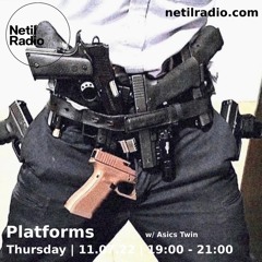 Netil Radio 11-08-22 (Platforms w/ Kem Ra + Asics Twin)