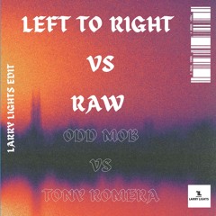 LEFT TO RIGHT VS RAW (ODD MOB VS TONY ROMERA) LARRY LIGHTS EDIT