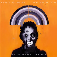 Massive Attack - Girl I Love You (NxQuantize Remix)