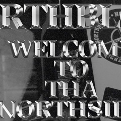 WELCOME TO THA NORTHSIDE