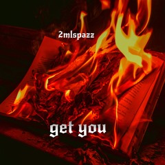 "Get You"