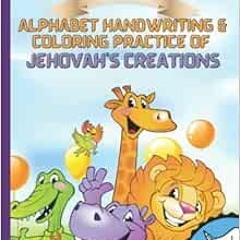 VIEW [EPUB KINDLE PDF EBOOK] Alphabet Handwriting and Coloring Practice Of Jehovah's